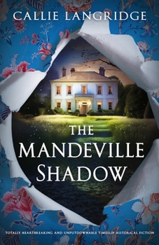 Paperback The Mandeville Shadow: Totally Heartbreaking and Unputdownable Timeslip Historical Fiction Book