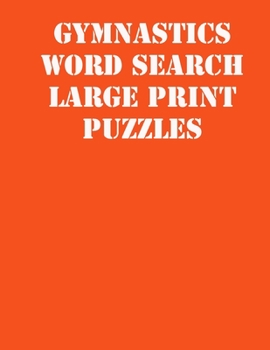 Paperback Gymnastics Word Search Large print puzzles: large print puzzle book.8,5x11, matte cover, soprt Activity Puzzle Book with solution [Large Print] Book