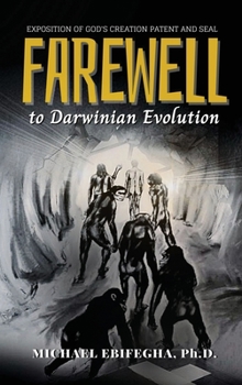 Hardcover Farewell to Darwinian Evolution: Exposition of God's Creation Patent and Seal Book