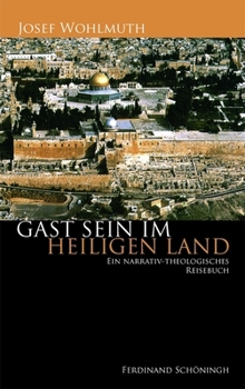 Paperback Gast Sein Im Heiligen Land: Ein Narrativ-Theologisches Reisebuch [German] Book