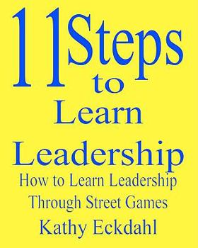 Paperback 11 Steps To Learn Leadership: How To Learn Leadership Through Street Games Book