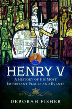 Hardcover Henry V: A History of His Most Important Places and Events Book