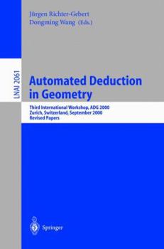 Paperback Automated Deduction in Geometry: Third International Workshop, Adg 2000, Zurich, Switzerland, September 25-27, 2000, Revised Papers Book