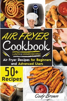 Paperback Air Fryer Cookbook: 50+ Tasty Air Fryer Recipes for Beginners and Advanced Users -LUNCH & DINNER RECIPES-. - March 2021 edition - Book