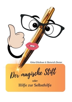 Der magische Stift: Mein Leben bewegen und positiv leben