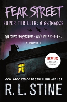 Paperback Fear Street Super Thriller: Nightmares: (2 Books in 1: The Dead Boyfriend; Give Me a K-I-L-L) Book