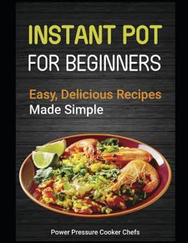 Paperback Instant Pot for Beginners: Easy, Delicious Recipes Made Simple Book