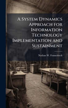Hardcover A System Dynamics Approach for Information Technology Implementation and Sustainment Book