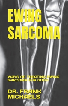 Paperback Ewing Sarcoma: Ways of Treating Ewing Sarcoma for Good Book