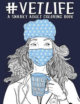 Paperback Vet Life: A Snarky Adult Coloring Book