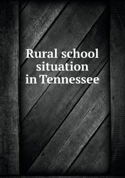 Rural School Situation In Tennessee; Bulletin Of Information Regarding Consolidation Of Schools And Transportation Of Pupils