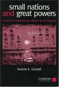 Hardcover Small Nations and Great Powers: A Study of Ethnopolitical Conflict in the Caucasus Book