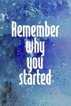 Paperback Remember Why You Started: Perseverance Notebook Journal Composition Blank Lined Diary Notepad 120 Pages Paperback Blue Book