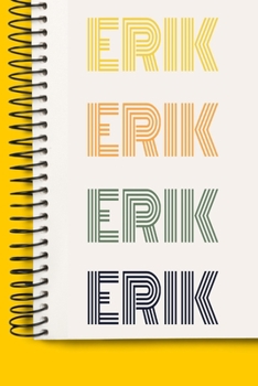 Name ERIK A beautiful personalized: Lined Notebook / Journal Gift, 120 Pages, 6 x 9 inches , NoteBook Gift For ERIK, Personal Diary, ERIK, ... to Write, work, or home!, Soft Cover, Mat