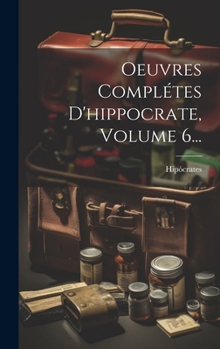 Hardcover Oeuvres Complétes D'hippocrate, Volume 6... [French] Book