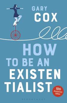 Paperback How to Be an Existentialist: 10th Anniversary Edition Book