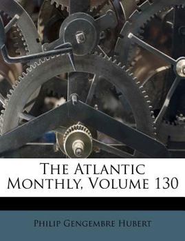 Paperback The Atlantic Monthly, Volume 130 Book