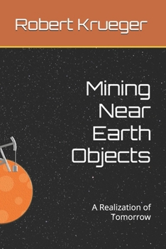Paperback Mining Near Earth Objects: A Realization of Tomorrow Book