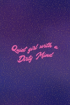 Quiet Girl With A Dirty Mind: All Purpose 6x9 Blank Lined Notebook Journal Way Better Than A Card Trendy Unique Gift Purple Golden Points Kinky