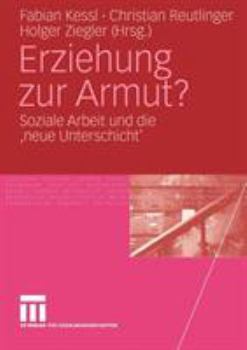 Paperback Erziehung Zur Armut?: Soziale Arbeit Und Die 'Neue Unterschicht' [German] Book