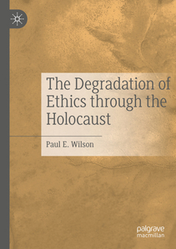 Paperback The Degradation of Ethics Through the Holocaust Book