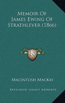 Memoir of James Ewing of Strathlever