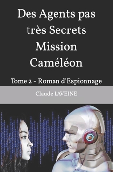 Paperback Des Agents pas très Secrets Mission Caméléon: Tome 2 - Roman d'Espionnage [French] Book