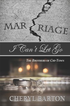 I Can't Let Go (The Brothers of Chi Town)
