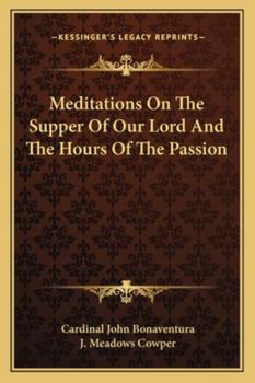 Paperback Meditations On The Supper Of Our Lord And The Hours Of The Passion Book