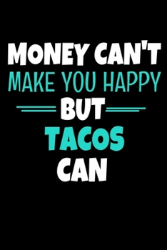 Paperback Money Cant Make Me Happy But Tacos Can: Tacos Notebook Gift - 120 Dot Grid Page Book