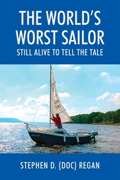 Paperback The World's Worst Sailor: Still Alive to Tell the Tale Book