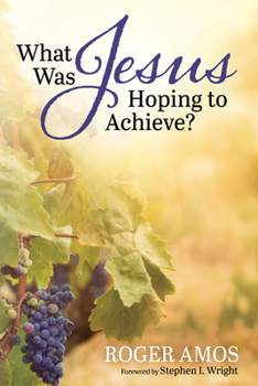 Hardcover What Was Jesus Hoping to Achieve? Book