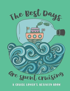 Paperback The Best Days Are Spent Cruising: A Cruise Lover's Activity Book