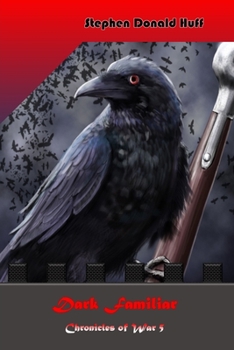 Dark Familiar: Chronicles of War 5 - Book #5 of the Chronicles of War