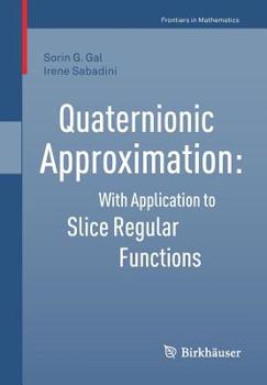 Paperback Quaternionic Approximation: With Application to Slice Regular Functions Book