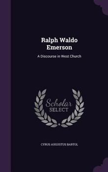 Hardcover Ralph Waldo Emerson: A Discourse in West Church Book