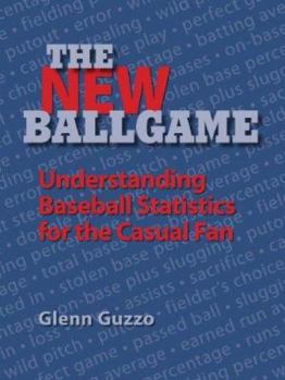 Paperback The New Ballgame: Baseball Statistics for the Casual Fan Book