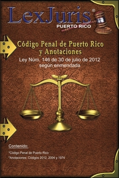 Paperback C?digo Penal de Puerto Rico y Anotaciones.: Ley N?m.. 146 de 30 de julio de 2012, seg?n enmendado. [Spanish] Book