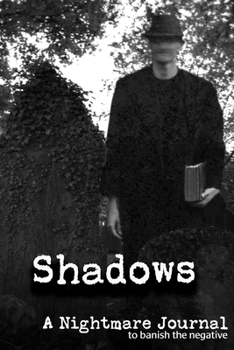 Paperback Shadows: A Nightmare Journal: to banish the negative: a 6x9" journal for recording and then destroying nightmares: graveyard co Book