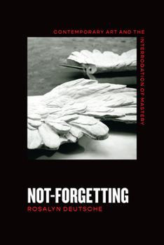 Paperback Not-Forgetting: Contemporary Art and the Interrogation of Mastery Book