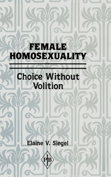 Hardcover Female Homosexuality: Choice Without Volition Book