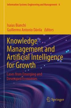 Paperback Knowledge Management and Artificial Intelligence for Growth: Cases from Emerging and Developed Economies (Information Systems Engineering and Management) Book