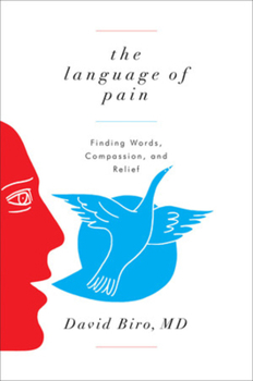 Hardcover The Language of Pain: Finding Words, Compassion, and Relief Book