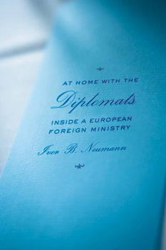 At Home with the Diplomats: Inside a European Foreign Ministry - Book  of the Expertise: Cultures and Technologies of Knowledge