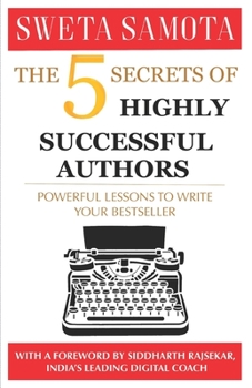 Paperback The 5 Secrets Of Highly Successful Authors: Powerful Lessons To Write Your Bestseller Book