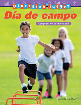 Diversi�n Y Juegos: D�a de Campo: Comprensi�n de la Longitud (Fun and Games: Field Day: Understanding Length) (Spanish Version) (Grade 2)