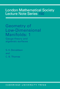 Geometry of Low-Dimensional Manifolds, Vol. 1: Gauge Theory and Algebraic Surfaces (London Mathematical Society Lecture Note Series) - Book #150 of the London Mathematical Society Lecture Note