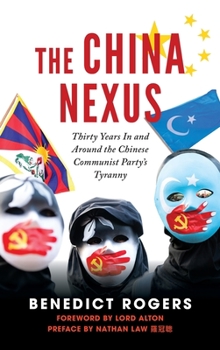 Hardcover The China Nexus Thirty Years in and Around the Chinese Communist Party's Tyranny Book