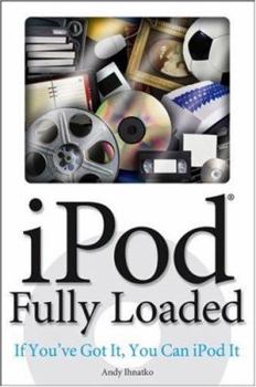 Paperback iPod Fully Loaded: If You've Got It, You Can iPod It Book