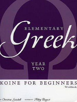 Paperback Elementary Greek: Koine for Beginners, Year 2 Workbook Book
